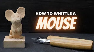 How to Whittle a Mouse - Wood Carving for Beginners