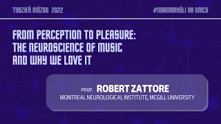 prof. Robert Zatorre - The Neuroscience of Music and Why we Love it #MariaMyśli