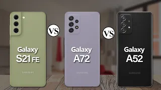 Samsung Galaxy S21 FE Vs Samsung Galaxy A72 Vs Samsung Galaxy A52