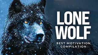 LONE WOLF - Best Motivational Speech Compilation For Those Who Walk Alone