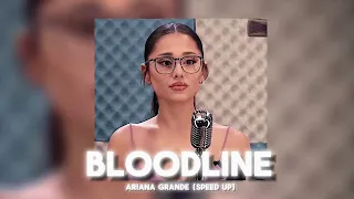 Bloodline - Ariana Grande (speed up) | tiktok audio |