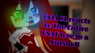 FNIA SL reacts to The Entire FNAF lore in a Nutshell