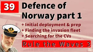 39 Let's Play Rule the Waves 3 | Germany 1935 | Invasion of Norway part 1