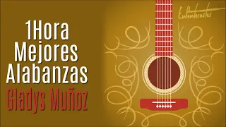 Gladys Muñoz - Descarga Gratis -1 HORA Mejores alabanzas.