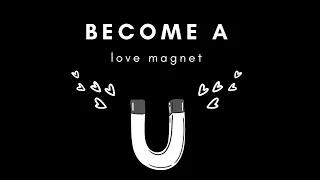 Become a Love Magnet ⎮ STOP Chasing Love & Make Them Chase YOU - Law of Attraction