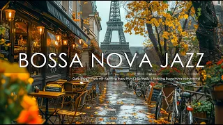 Cafe Shop in Paris with Uplifting Bossa Nova Jazz Music | Relaxing Bossa Nova Instrumental