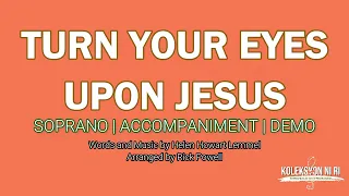 Turn Your Eyes Upon Jesus | Soprano | Piano