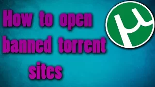 How to open banned torrent sites