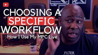 Choosing A Specific Workflow: How I Use My MPC Live