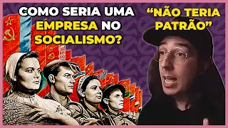 COMO SERIAM AS EMPRESAS NO SOCIALISMO? | Cortes do História Pública