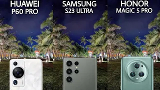 Huawei P60 Pro VS Samsung Galaxy S23 Ultra VS Honor Magic 5 Pro Camera Test