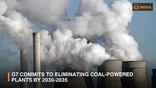 G7 agrees to phase out coal-fired power plants by 2030-35 || DDI GLOBAL