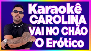 CAROLINA VAI NO CHÃO- KARAOKÊ VOYCE