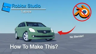 How to make a car without using blender? Roblox Studio tutorial.