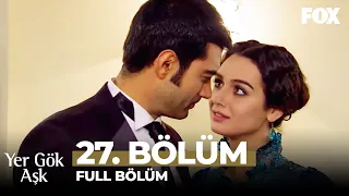 Yer Gök Aşk 27. Bölüm