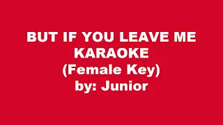 Junior But If You Leave Me Karaoke Female Key