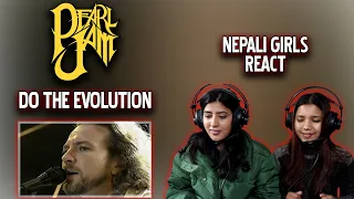 PEARL JAM REACTION | DO THE EVOLUTION REACTION | NEPALI GIRLS REACT