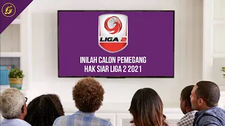 [Galuh Sport] Inilah Calon Pemegang Hak Siar Liga 2 Indonesia