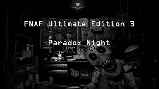 FNAF Ultimate Edition 3 - Paradox Night (Final)