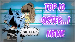 Top 10 Sister...! Meme || Gacha Life & Gacha Club