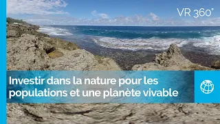 Investir dans la nature – pour les populations et une planète vivable | VR 360°