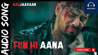 Tum Hi Aana Audio Video | Marjaavaan | Riteish D, Sidharth M, Tara S | Jubin N | Payal Dev Kunaal V