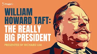 William Howard Taft: The Really Big President