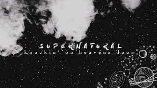 Supernatural || Knockin' On Heavens Door