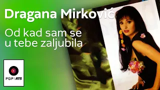 Dragana Mirkovic - Od kad sam se u tebe zaljubila - (Audio 1994) HD