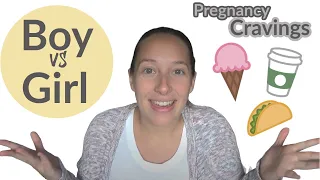 Boy vs Girl Pregnancy Cravings || Cravings and Aversions in Boy/Girl Pregnancies