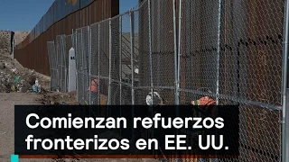 Comienzan refuerzos fronterizos en EE. UU. - Trump - Denise Maerker 10 en punto