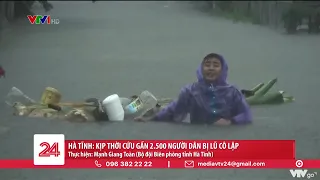 Hà Tĩnh: Kịp thời cứu gần 2.500 người dân bị lũ cô lập | VTV24