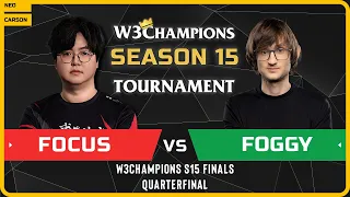 WC3 - [ORC] FoCuS vs Foggy [NE] - Quarterfinal - W3Champions S15 Finals