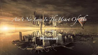 Whitesnake  - Ain't No Love In The Heart Of The City (2003 Remastered Version) 🎵