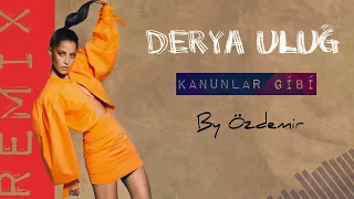 Derya Uluğ - Kanunlar Gibi ( By Özdemir Remix )