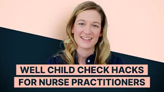 Well Child Check Hacks for Nurse Practitioners