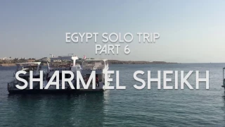 Egypt Solo Trip Part 6 | Sharm El Sheikh