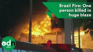 Brazil Fire: One person killed in huge blaze