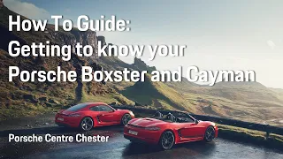 How To Guide: Getting to know your Porsche Boxster and Cayman