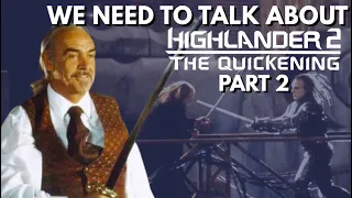 We Need To Talk About Highlander 2: The Quickening - Part 2 | WNTTA S5 Ep2 | The Big Daddy D Reviews