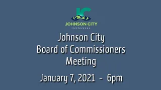 Johnson City Board of Commissioners Meeting 01-07-2021