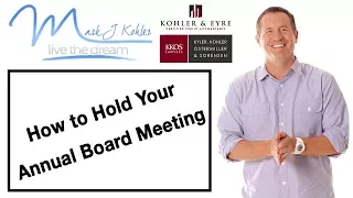 How to hold your Annual Board Meeting | Mark J Kohler | Tax & Legal Tip