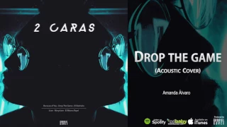 Drop the game - Acoustic Cover - 2 Caras 2017 (by Amanda Álvero)