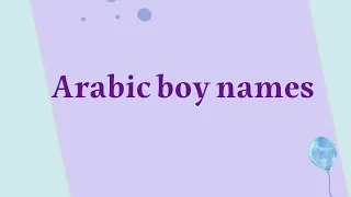 Arabic boy names and their meanings