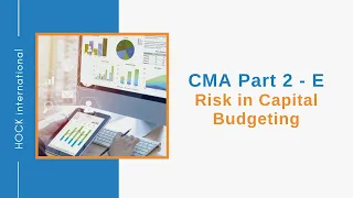 CMA Exam Part 2, Section E - Risk in Capital Budgeting