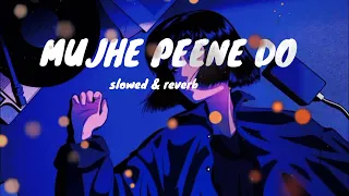 MUJHE PENE DO || NEW SAD SONG || ALONE SONG || [SLOWED & REVERB] || LOFI MIX