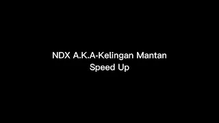 NDX A K A-KELINGAN MANTAN SPEED UP viral tiktok