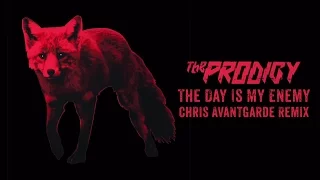 The Prodigy - The Day Is My Enemy (Chris Avantgarde Remix)