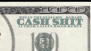 Cash Sh#t (Luther Calvin Riggs Remix) - Megan Thee Stallion, DaBaby