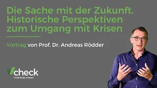 Prof. Dr. Andreas Rödder: Die Sache mit der Zukunft. Historische Perspektiven zum Umgang mit Krisen